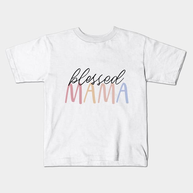 Blessed Mama Mother Mom Mommy Women Kids T-Shirt by Maddalena's